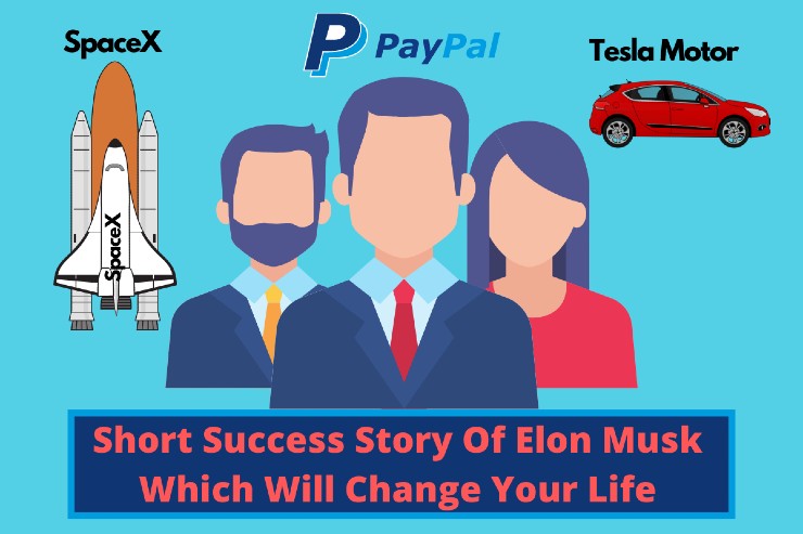 Short Success Story Of Elon Musk Which Will Change Your Life